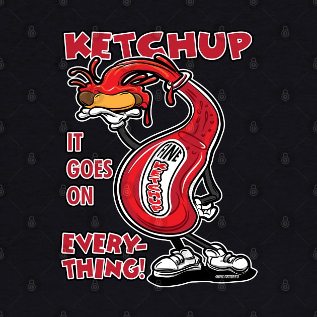 Ketchup It Goes On Everything by eShirtLabs